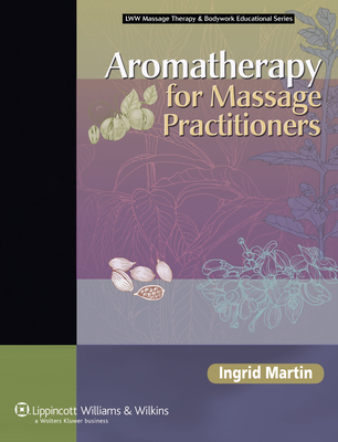Aromatherapy for Massage Practitioners - Martin, Ingrid