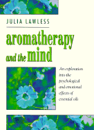 Aromatherapy & the Mind - Lawless, Julia