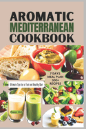 Aromatic Mediterranean Cookbook: Ultimate Tips for a Fast and Healthy Diet