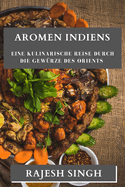 Aromen Indiens: Eine kulinarische Reise durch die Gew?rze des Orients