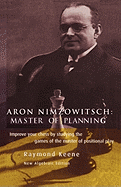 Aron Nimzowitsch: Master of Planning