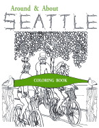 Around & About Seattle: Coloring Book