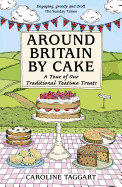 Around Britain by Cake: A Tour of Traditional Teatime Treats