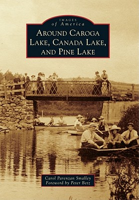 Around Caroga Lake, Canada Lake, and Pine Lake - Parenzan Smalley, Carol, and Betz, Peter (Foreword by)