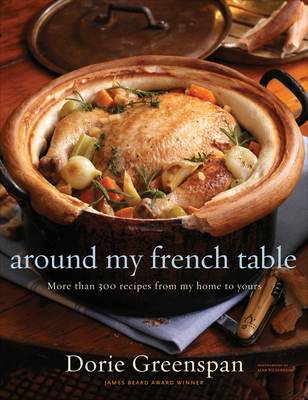 Around My French Table: More Than 300 Recipes from My Home to Yours - Greenspan, Dorie