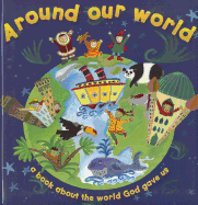 Around Our World: A Book about the World God Gave Us