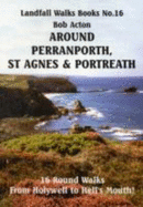 Around Perranporth, St Agnes and Portreath: 16 Round Walks from Holywell to Hell's Mouth!