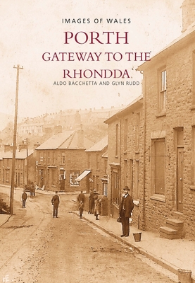 Around Porth: Gateway to the Rhondda - Bacchetta, Aldo, and Rudd, Glyn