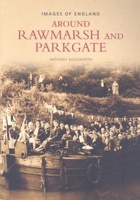 Around Rawmarsh and Parkgate: Images of England - Dodsworth, Anthony