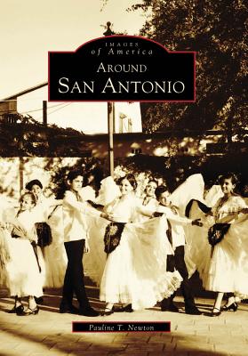 Around San Antonio - Newton, Pauline T