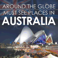 Around the Globe - Must See Places in Australia
