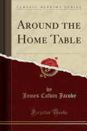 Around the Home Table (Classic Reprint)