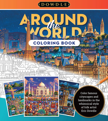 Around the World Coloring Book: Color Famous Cityscapes and Landmarks in the Whimsical Style of Folk Artist Eric Dowdle - Dowdle, Eric