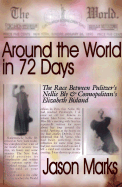 Around the World in 72 Days: The Race Between Pulitzer's Nellie Bly & Cosmopolitan's Elizabeth Bisland