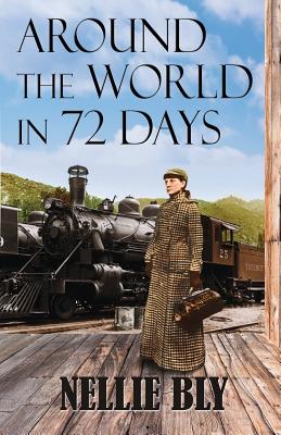 Around the World in 72 Days - Bly, Nellie