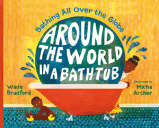 Around the World in a Bathtub: Bathing All Over the Globe