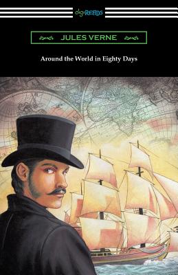 Around the World in Eighty Days (Translated by George Makepeace Towle) - Verne, Jules, and Towle, George Makepeace (Translated by)