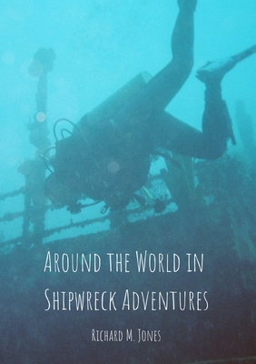 Around the World in Shipwreck Adventures - Jones, Richard M