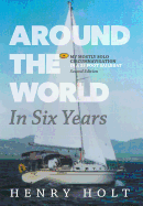 Around the World in Six Years: My mostly solo circumnavigation in a 35 foot sailboat