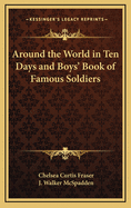 Around the World in Ten Days and Boys' Book of Famous Soldiers