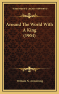 Around the World with a King (1904)