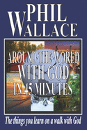 Around the World With God in 45 Minutes: The things you learn on a walk with God