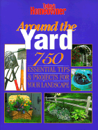 Around the Yard: 750 Essential Tips & Projects for Improving Your Landscape - Creative Publishing International