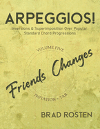 Arpeggios!: Inversions And Superimposition Over Popular Standard Chord Progressions, Volume 9