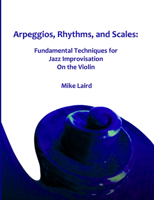 Arpeggios, Rhythms, and Scales - Laird, Mike