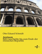 Arpinum: Ihre Geschichte bis zum Ende der rmischen Republik