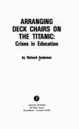 Arranging Deck Chairs on the Titanic: Crises in Education