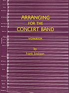 Arranging for the Concert Band: Workbook