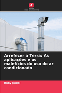 Arrefecer a Terra: As aplicaes e os malefcios do uso do ar condicionado