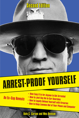 Arrest-Proof Yourself - Carson, Dale C, and Denham, Wes