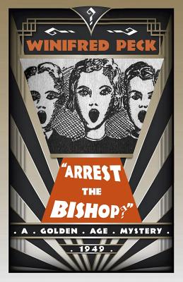 Arrest the Bishop! - Peck, Winifred