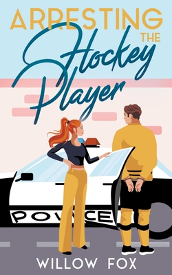 Arresting the Hockey Player - Fox, Willow