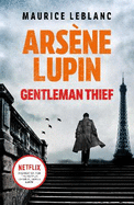 Arsne Lupin, Gentleman-Thief: the inspiration behind the hit Netflix TV series, LUPIN