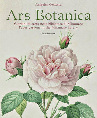 Ars Botanica: Paper Gardens in the Miramare Library - Contessa, Andreina