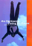 Ars Electronica: Facing the Future: A Survey of Two Decades