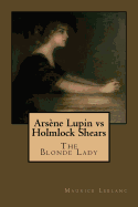 Ars?ne Lupin versus Holmlock Shears: Or, The Blonde Lady