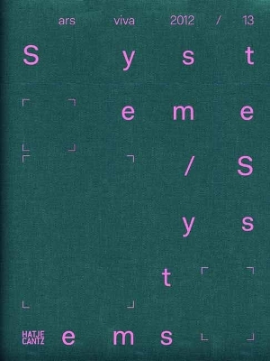 ars viva 2012 / 13 Systeme / Systems: Simon Denny. zlem Gnyol & Mustafa Kunt, Melvin Moti - Wirtschaft, Kulturkreis der deutschen (Editor), and Arriola, Magali (Text by), and Malouf, Mathieu (Text by)