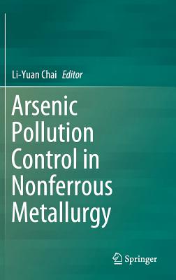 Arsenic Pollution Control in Nonferrous Metallurgy - Chai, Li-Yuan (Editor)