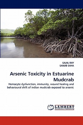 Arsenic Toxicity in Estuarine Mudcrab - Ray, Sajal, and Saha, Sanjib, Dr.
