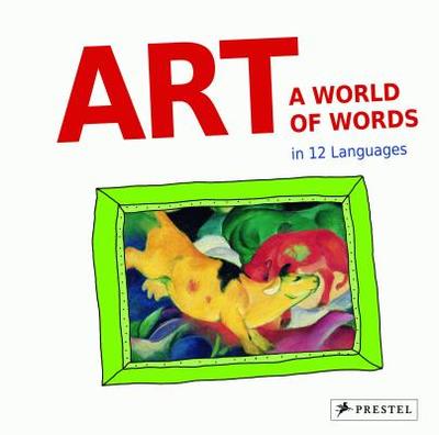 Art: A World of Words: First Paintings-First Words in 12 Languages - Kutschbach, Doris