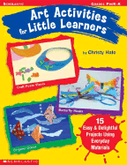 Art Activities for Little Learners: Grades Prek-K
