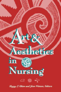 Art & Aesthetics in Nursing - Chinn, Peggy L, RN, PhD, Faan, and Watson, Jean, Ph.D., R.N., FAAN, HNC, and University of Colorado Health Sciences Center