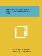 Art and Archaeology, V17, No. 1-2, January-February, 1924