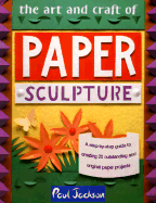 Art and Craft of Paper Sculpture - Jackson, Paul