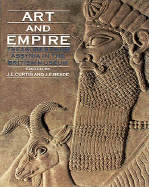 Art and Empire: Treasures from Assyria in the British Museum - Curtis, J E (Editor), and Reade, J E (Editor)