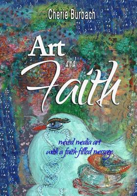 Art and Faith: mixed media art with a faith-filled message - Burbach, Cherie